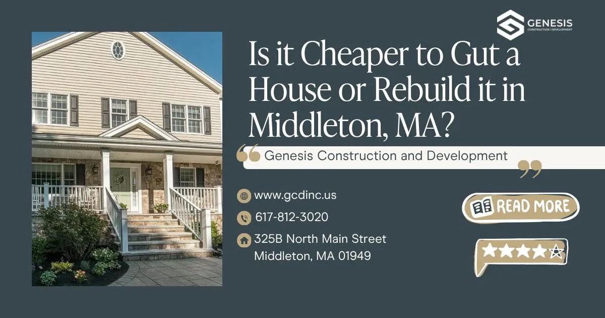 Is It Cheaper to Gut a House or Rebuild It in Middleton, MA?